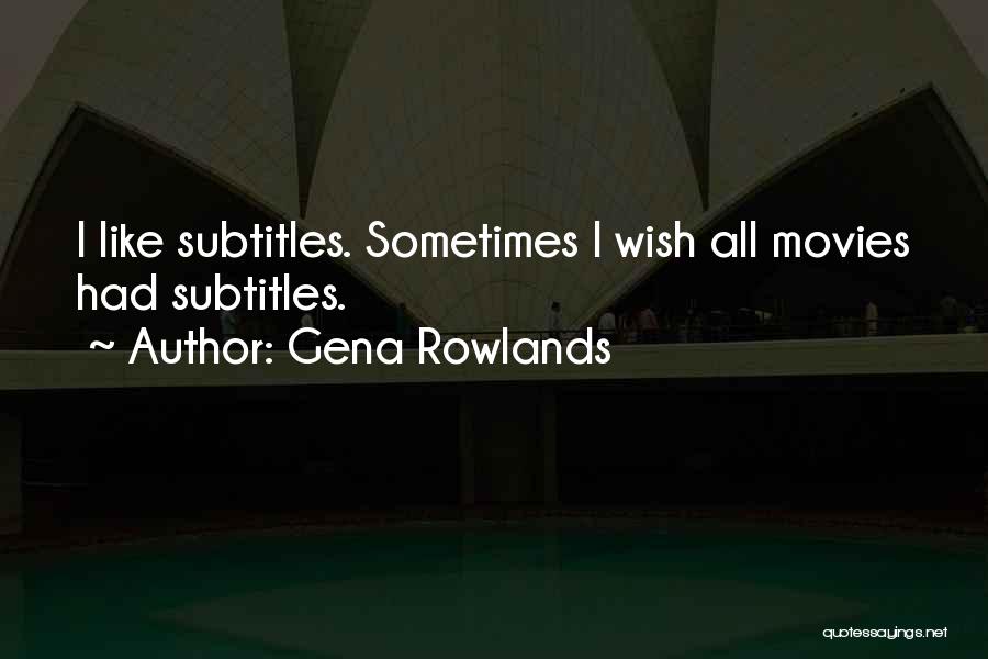 Subtitles Quotes By Gena Rowlands