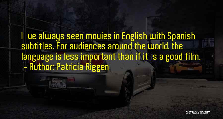 Subtitles Quotes By Patricia Riggen