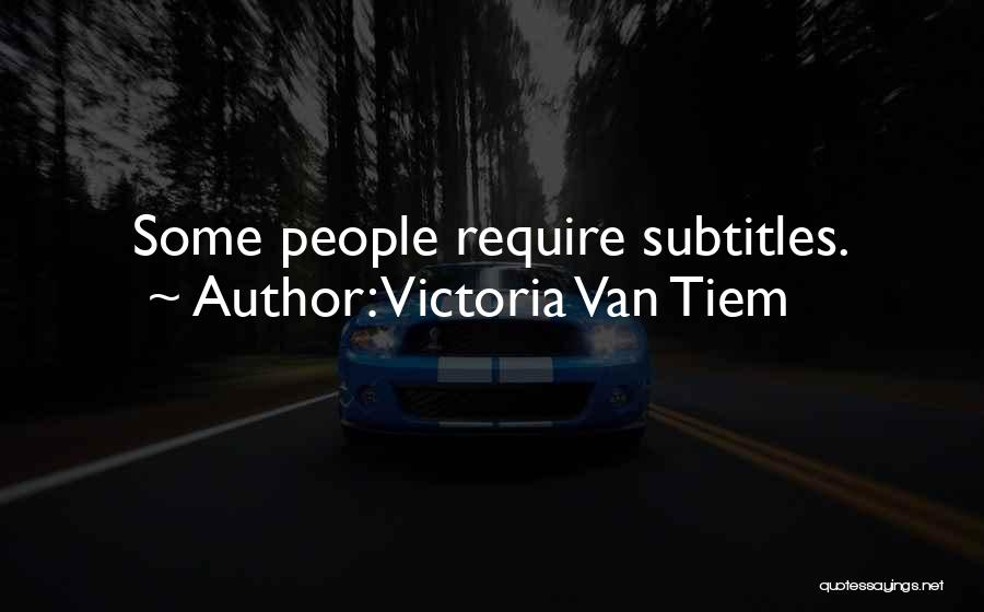 Subtitles Quotes By Victoria Van Tiem