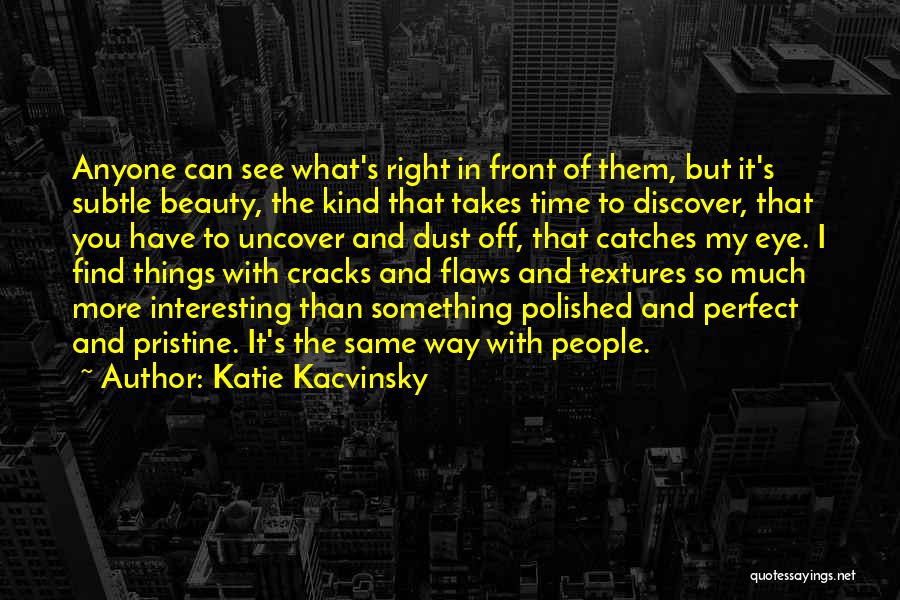 Subtle Beauty Quotes By Katie Kacvinsky