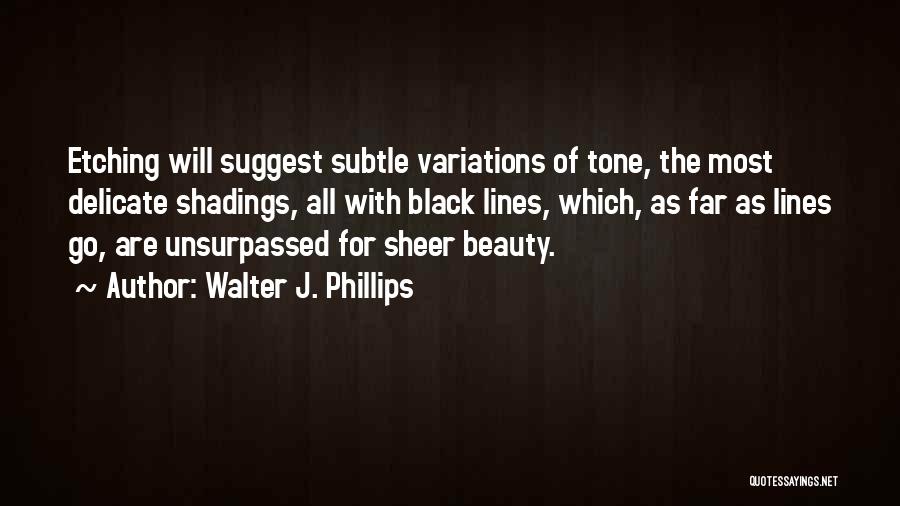 Subtle Beauty Quotes By Walter J. Phillips