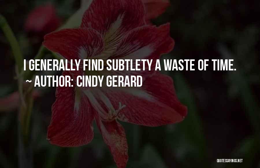 Subtlety Quotes By Cindy Gerard
