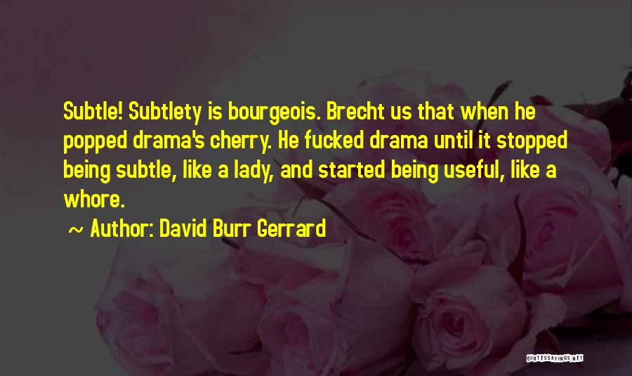 Subtlety Quotes By David Burr Gerrard