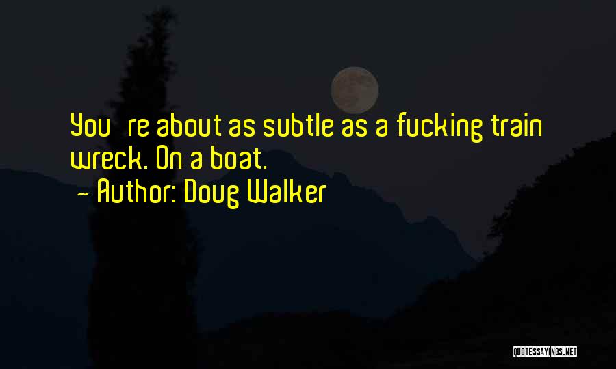 Subtlety Quotes By Doug Walker