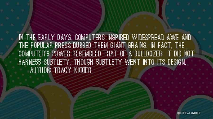 Subtlety Quotes By Tracy Kidder