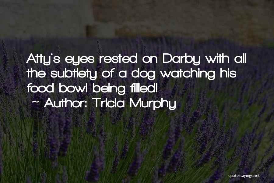 Subtlety Quotes By Tricia Murphy