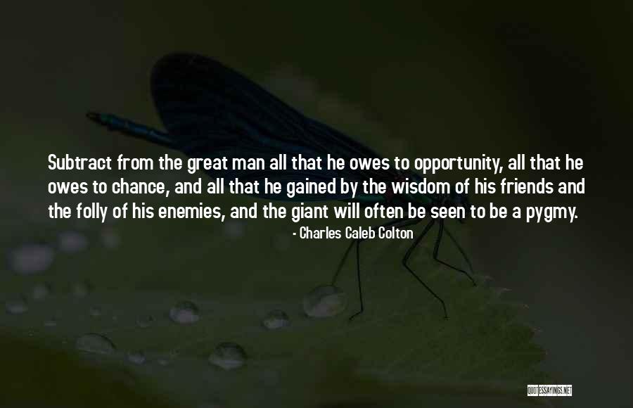Subtract Yourself Quotes By Charles Caleb Colton