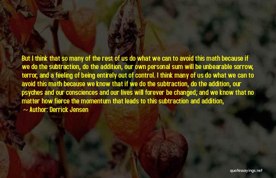 Subtraction Quotes By Derrick Jensen