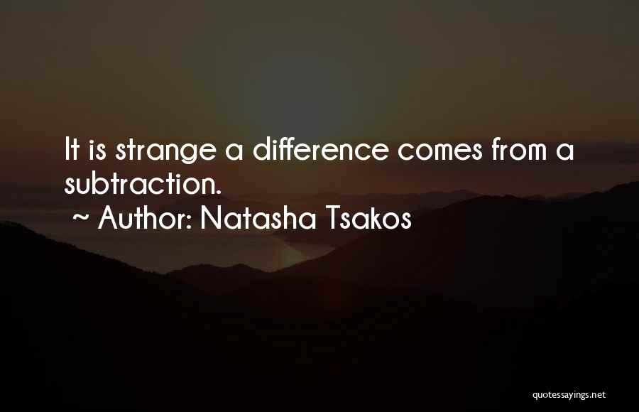 Subtraction Quotes By Natasha Tsakos
