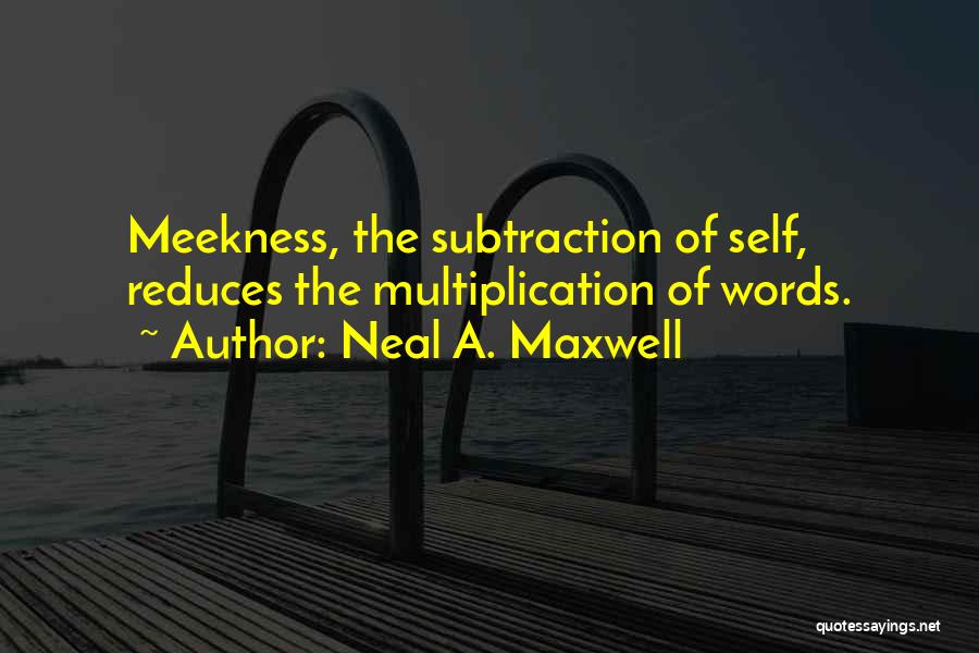 Subtraction Quotes By Neal A. Maxwell