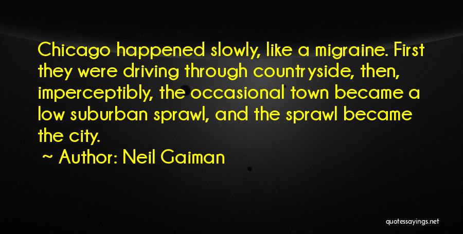 Suburban Sprawl Quotes By Neil Gaiman