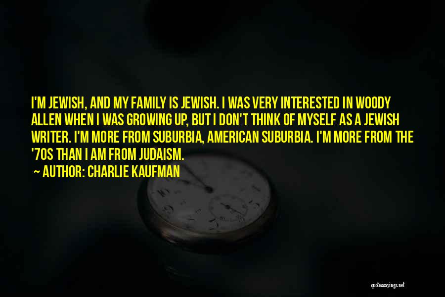 Suburbia Quotes By Charlie Kaufman