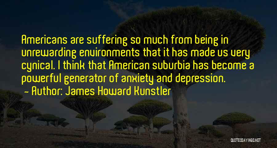 Suburbia Quotes By James Howard Kunstler