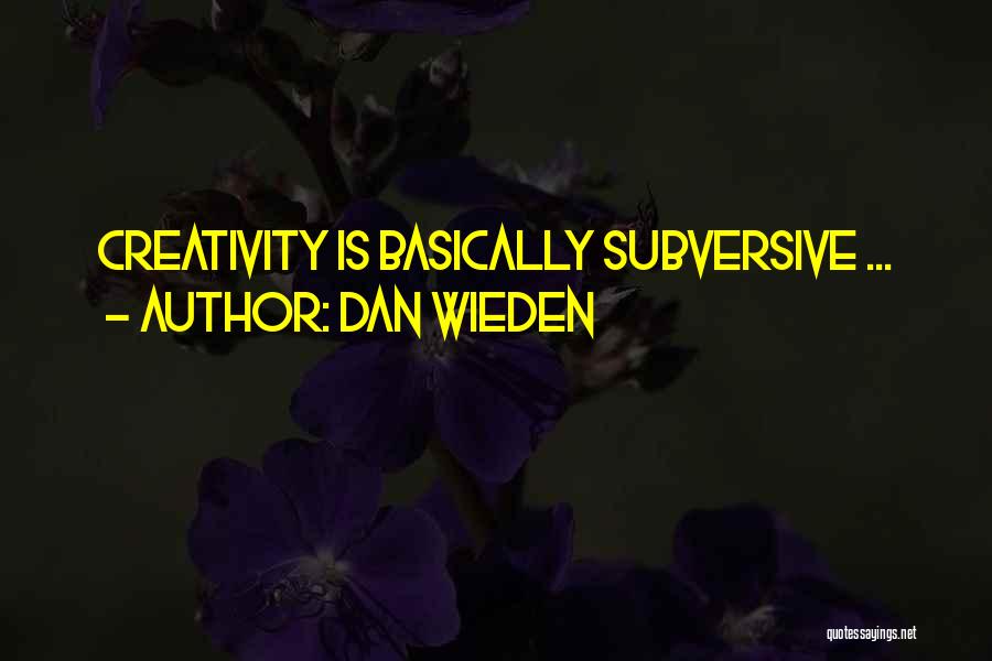 Subversive Quotes By Dan Wieden