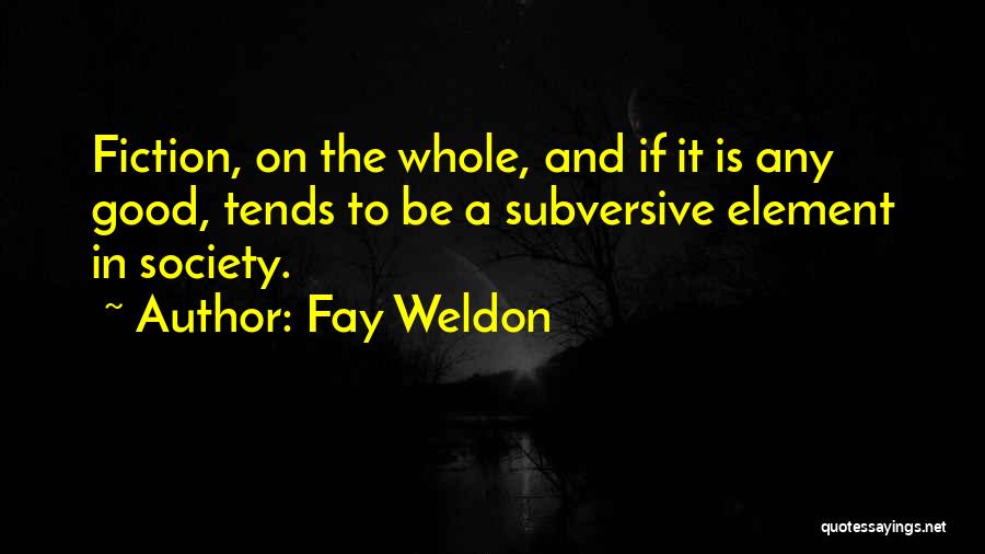 Subversive Quotes By Fay Weldon