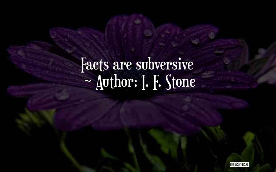 Subversive Quotes By I. F. Stone