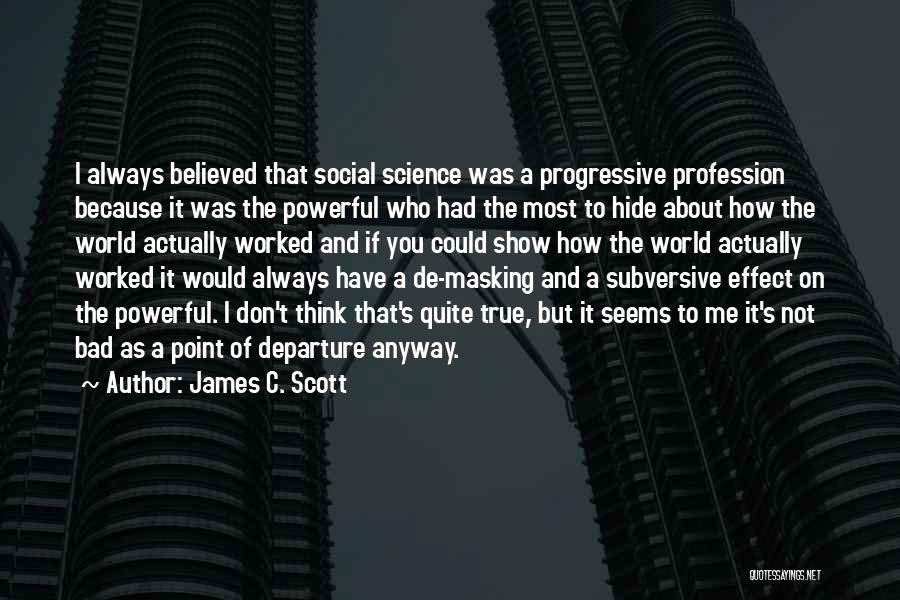 Subversive Quotes By James C. Scott