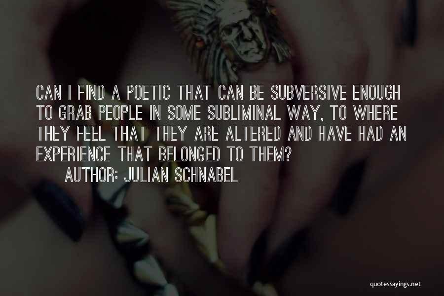 Subversive Quotes By Julian Schnabel