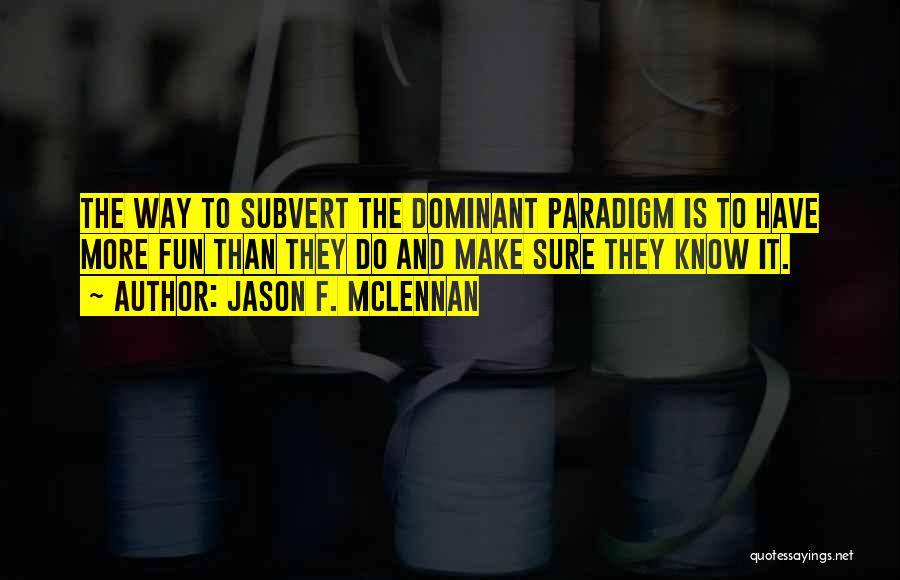 Subvert Quotes By Jason F. McLennan