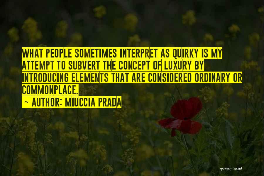Subvert Quotes By Miuccia Prada