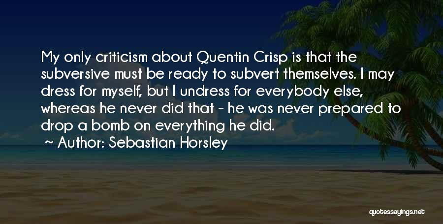 Subvert Quotes By Sebastian Horsley