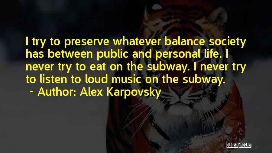 Subway Quotes By Alex Karpovsky