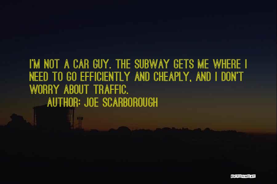 Subway Quotes By Joe Scarborough