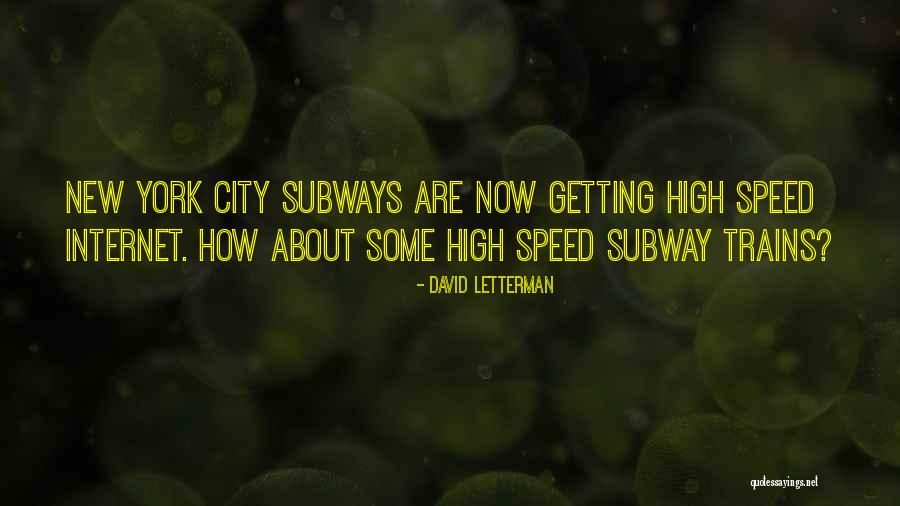 Subway Trains Quotes By David Letterman Subway Trains Quotes By David Letterman