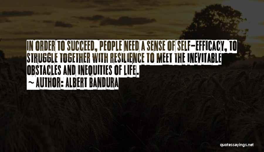Succeed In Life Quotes By Albert Bandura