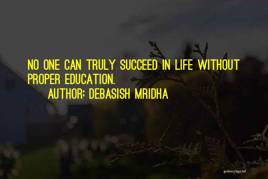 Succeed In Life Quotes By Debasish Mridha