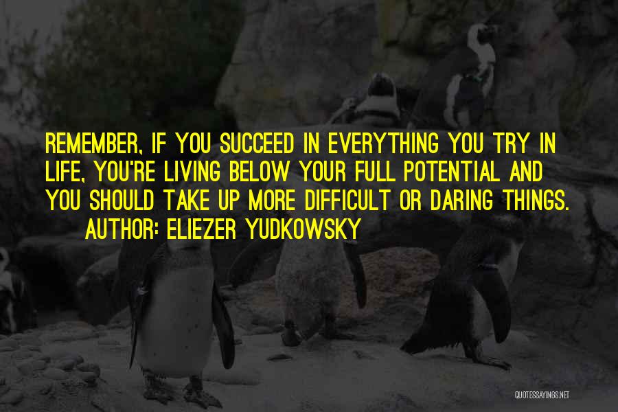 Succeed In Life Quotes By Eliezer Yudkowsky