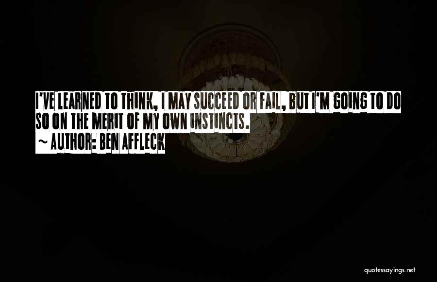 Succeed Or Fail Quotes By Ben Affleck