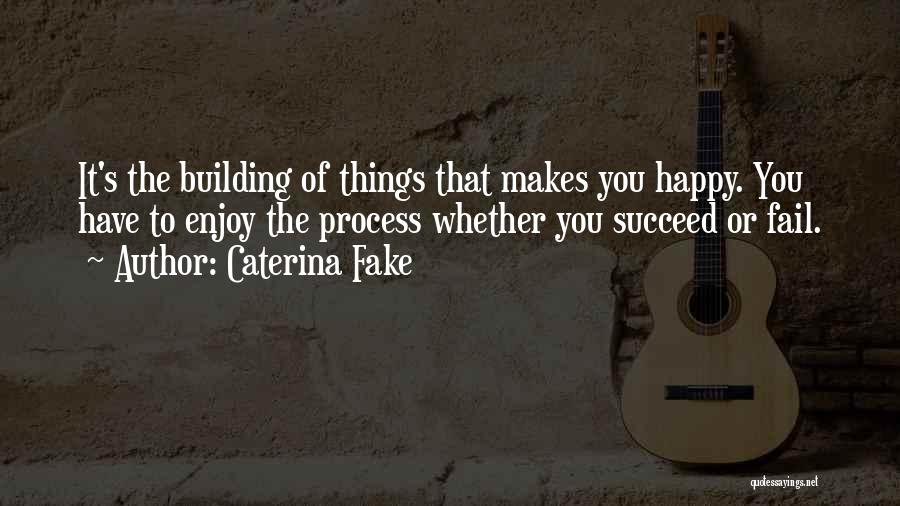 Succeed Or Fail Quotes By Caterina Fake