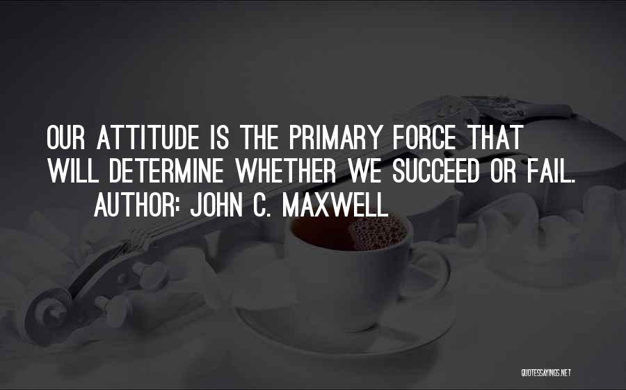 Succeed Or Fail Quotes By John C. Maxwell