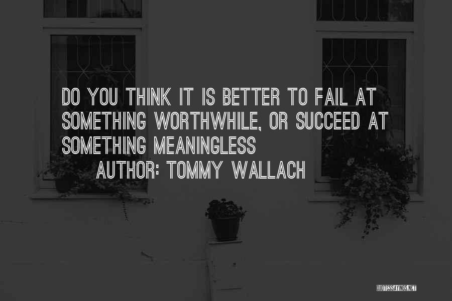 Succeed Or Fail Quotes By Tommy Wallach