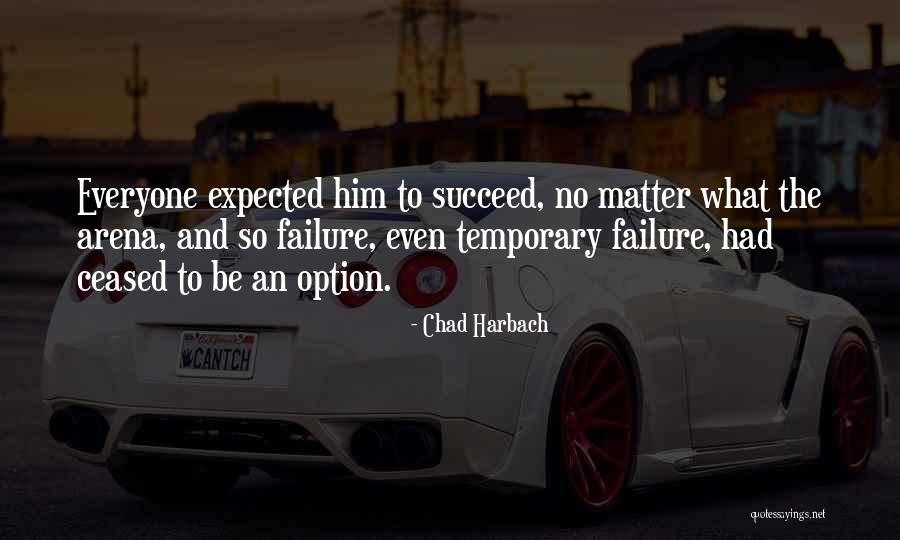 Succeed Quotes By Chad Harbach