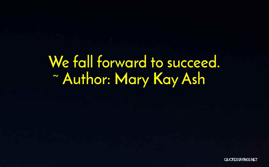Succeed Quotes By Mary Kay Ash