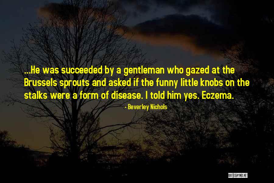 Succeeded By Quotes By Beverley Nichols Succeeded By Quotes By Beverley Nichols