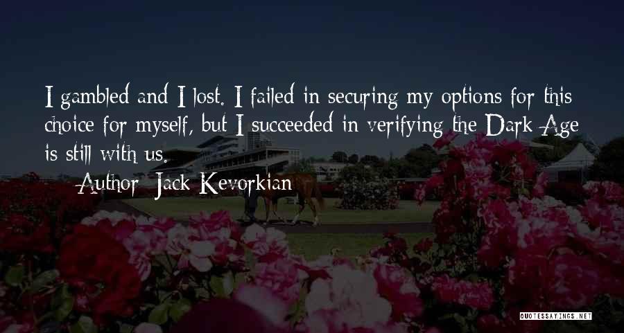 Succeeded Quotes By Jack Kevorkian