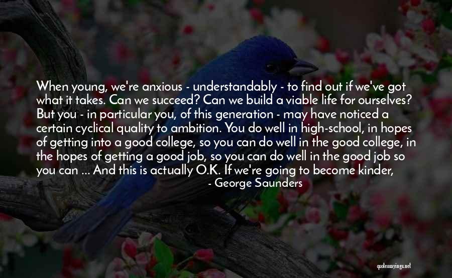 Succeeding In College Quotes By George Saunders Succeeding In College Quotes By George Saunders