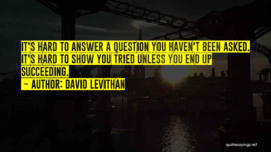Succeeding Quotes By David Levithan