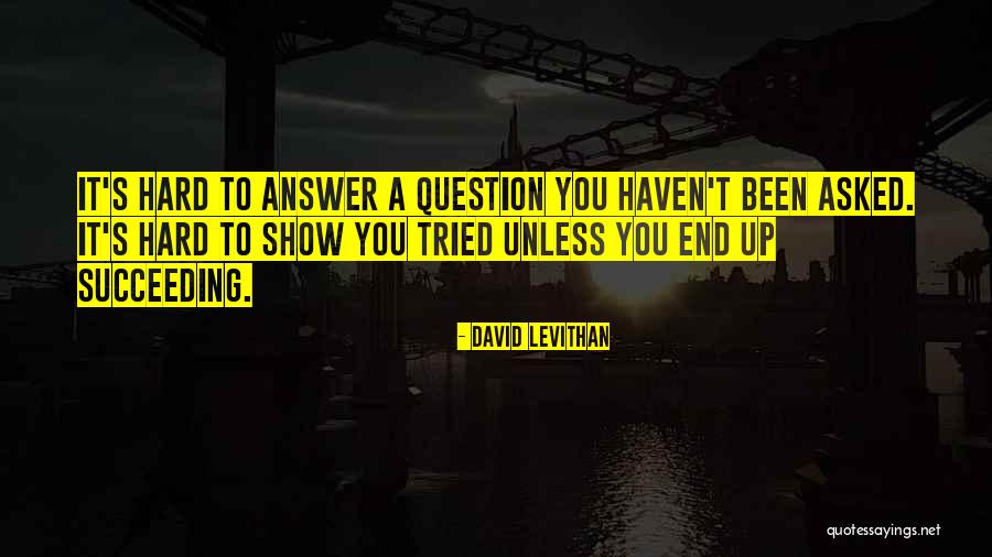 Succeeding Quotes By David Levithan