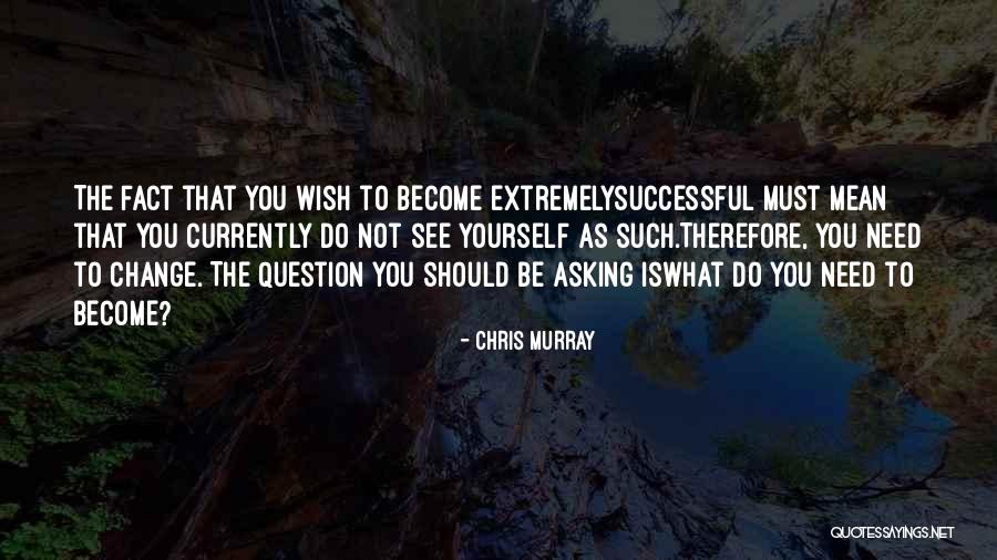 Succesful Quotes By Chris Murray Succesful Quotes By Chris Murray