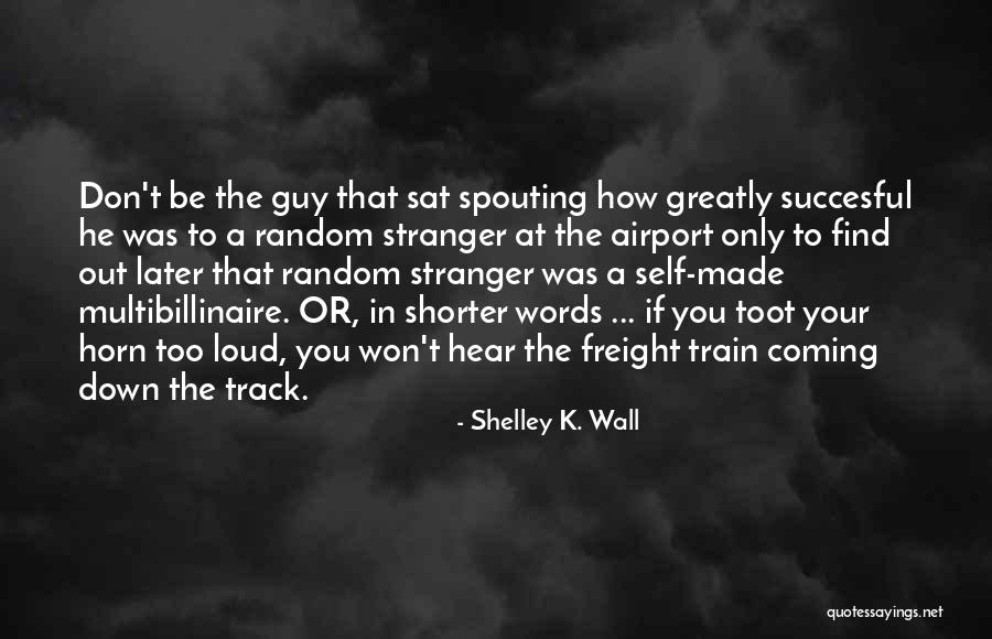 Succesful Quotes By Shelley K. Wall Succesful Quotes By Shelley K. Wall