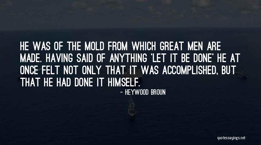 Success Accomplished Quotes By Heywood Broun Success Accomplished Quotes By Heywood Broun
