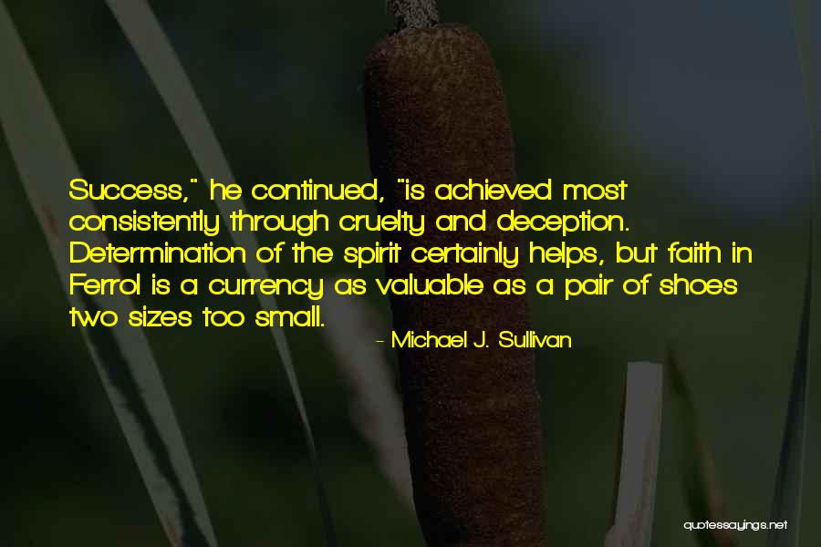 Success Achieved Quotes By Michael J. Sullivan Success Achieved Quotes By Michael J. Sullivan