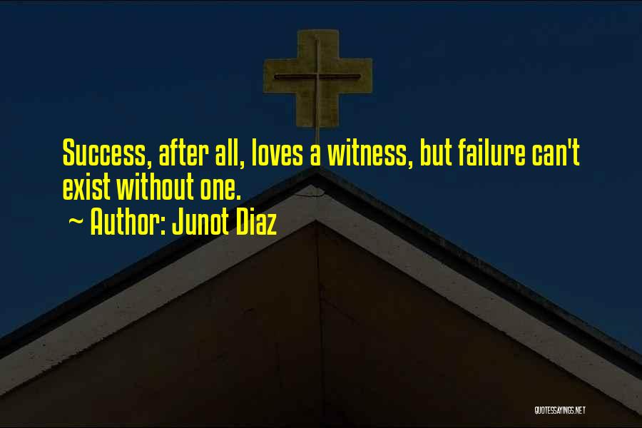 Success After Failure Quotes By Junot Diaz