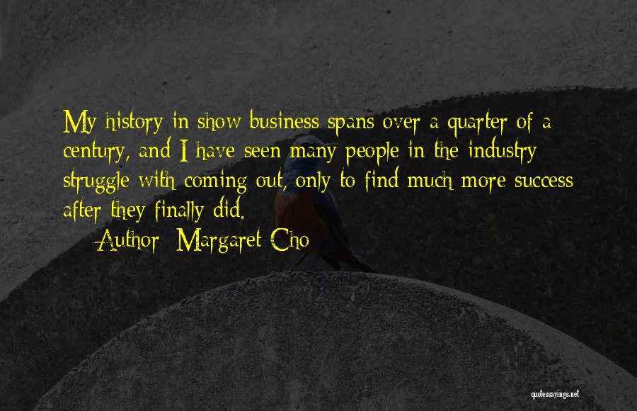 Success After Struggle Quotes By Margaret Cho