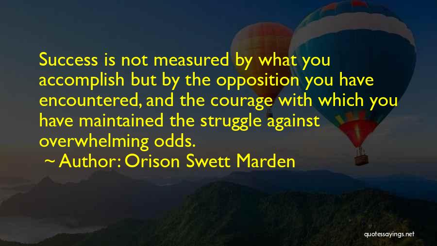 Success Against All Odds Quotes By Orison Swett Marden