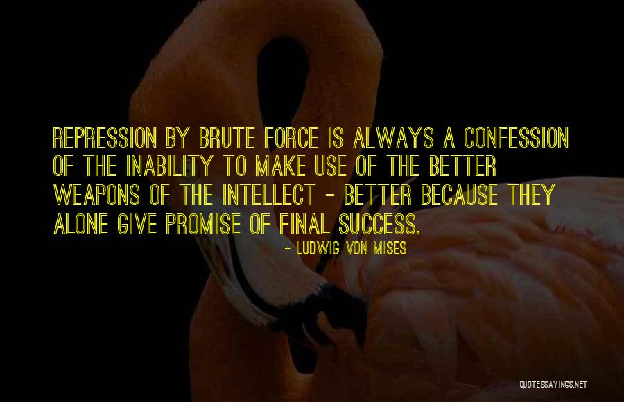 Success Alone Quotes By Ludwig Von Mises Success Alone Quotes By Ludwig Von Mises